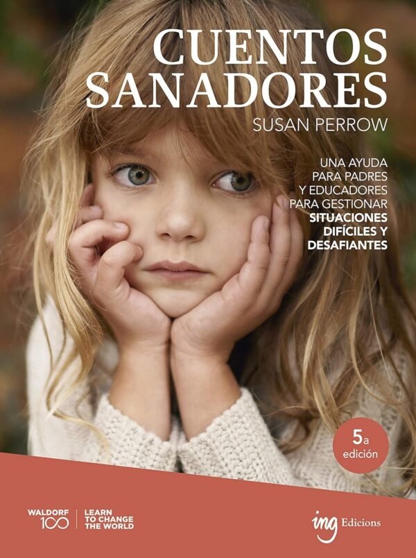 Cuentos sanadores: Una ayuda para padres y educadores para gestionar situaciones difíciles y desafiantes de Susan Perrow