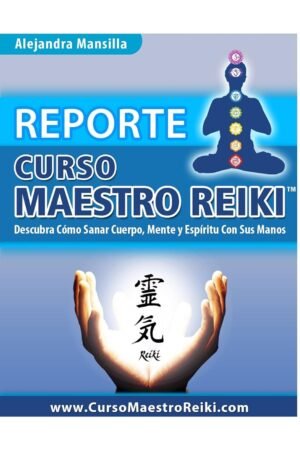 Curso Maestro Reiki: Sanar Cuerpo, Mente y Espíritu con tus Manos de Alejandra Mansilla