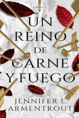 De sangre y cenizas 2: Un reino de carne y fuego de Jennifer L. Armentrout