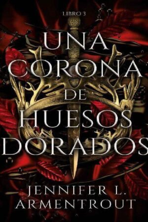 De sangre y cenizas 3: Una corona de huesos dorados de Jennifer L. Armentrout