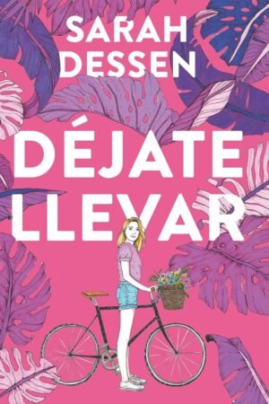 Dejate llevar de Sarah Dessen