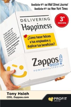 Delivering Happiness. ¿Cómo hacer felices a tus empleados y duplicar tus beneficios? de Tony Hsieh
