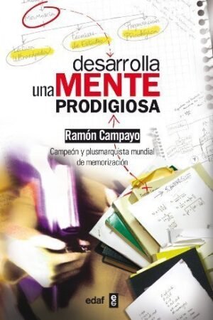 Desarrolla una mente prodigiosa de Ramón Campayo Martínez