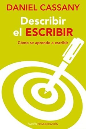 Describir el escribir: Cómo se aprende a escribir de Daniel Cassany