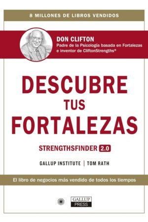 Descubre Tus Fortalezas: Strengthsfinder 2.0 de Tom Rath