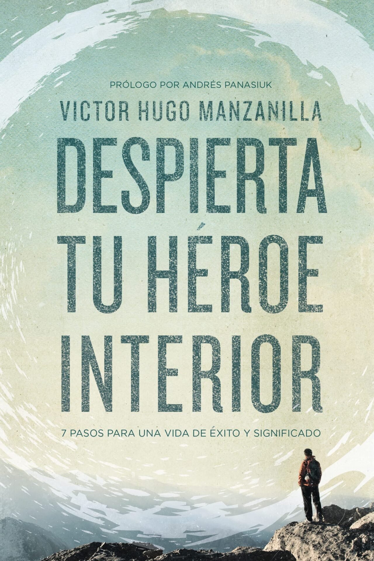 Despierta tu héroe interior: 7 Pasos para una vida de Éxito y Significado de Víctor Hugo Manzanilla 1 Despierta tu héroe interior: 7 Pasos para una vida de Éxito y Significado de Víctor Hugo Manzanilla