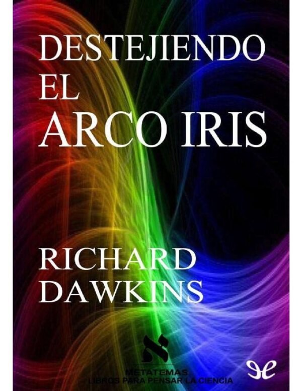 Destejiendo el arco iris de Richard Dawkins