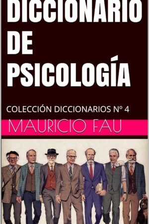 Diccionario de psicología: Colección de diccionarios No. 4 de Mauricio Fau