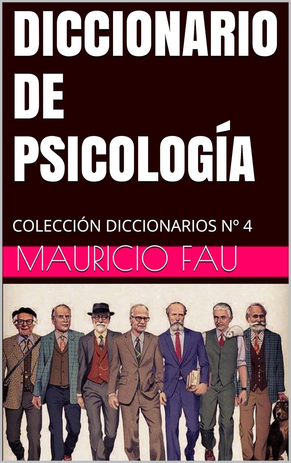 Diccionario de psicología: Colección de diccionarios No. 4 de Mauricio Fau 1 Diccionario de psicología: Colección de diccionarios No. 4 de Mauricio Fau