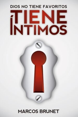 Dios NO Tiene Favoritos, Tiene Intimos de Marcos Brunet