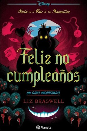 Disney 10. Feliz no cumpleaños. Un giro inesperado de Liz Braswell
