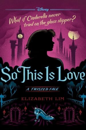 Disney 9. Entonces esto es amor. Un giro inesperado de Liz Braswell