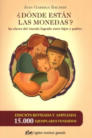 ¿Dónde están las monedas? Las claves del vínculo logrado entre padres e hijos de Joan Garriga Bacardí