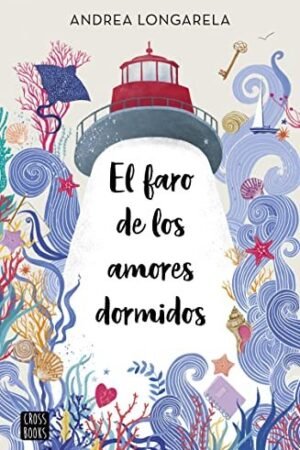 El faro de los amores dormidos de Andrea Longarela
