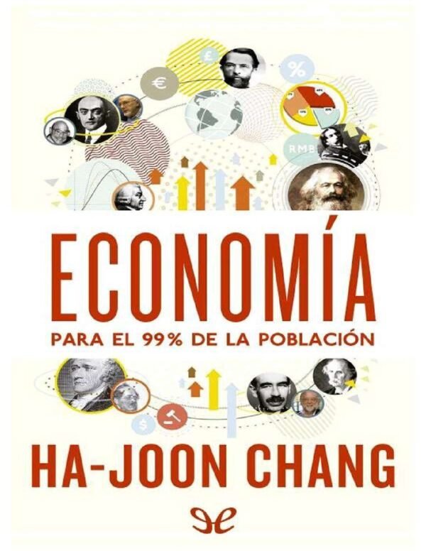 Economía para el 99% de la población de Ha-Joon Chang