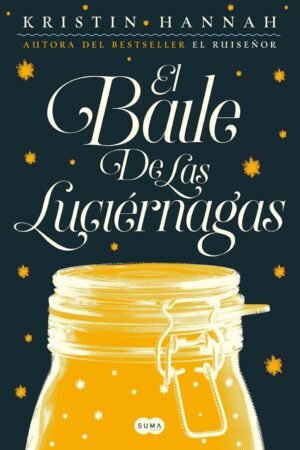 El baile de las luciernagas de Kristin Hannah