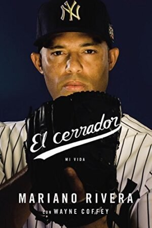 El Cerrador: Mi Vida de Mariano Rivera