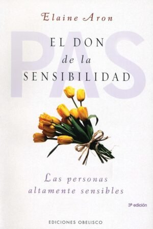 El Don de la Sensibilidad: Las personas altamente sensibles de Elaine N. Aron