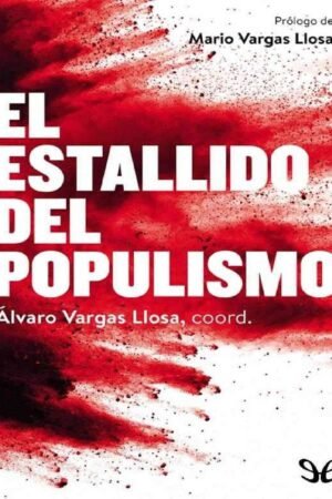 El Estallido del Populismo de Álvaro Vargas Llosa