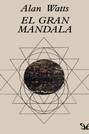 El Gran Mandala: Ensayos sobre la materialidad de Alan Watts