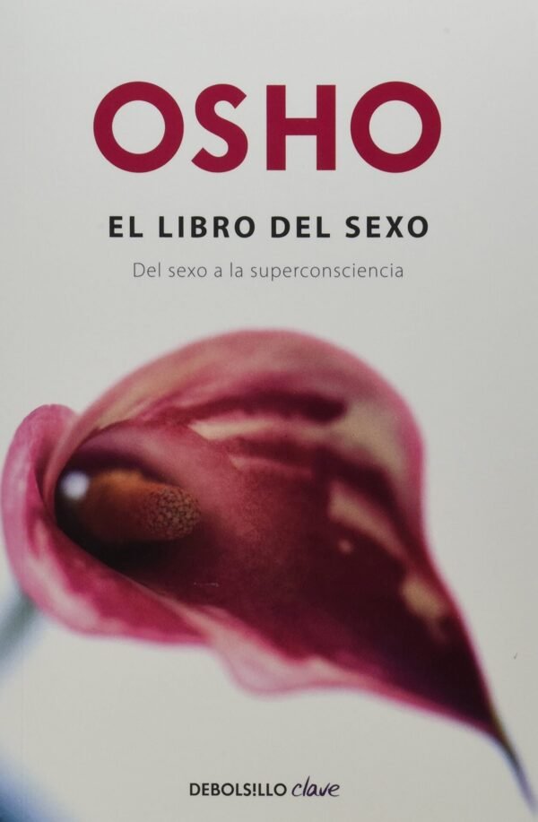 El Libro Del Sexo: Del sexo a la superconsciencia de Osho