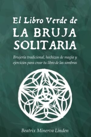 El Libro Verde De La Bruja Solitaria de Beatrix Minerva Linden