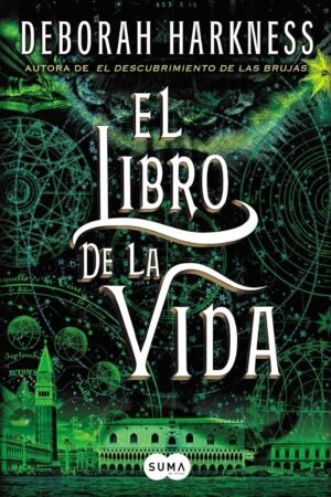 El descubrimiento de las brujas 3: El Libro de la Vida de Deborah Harkness
