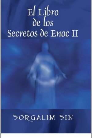 El Libro de los Secretos de Enoc 2 de Sorgalim Sin