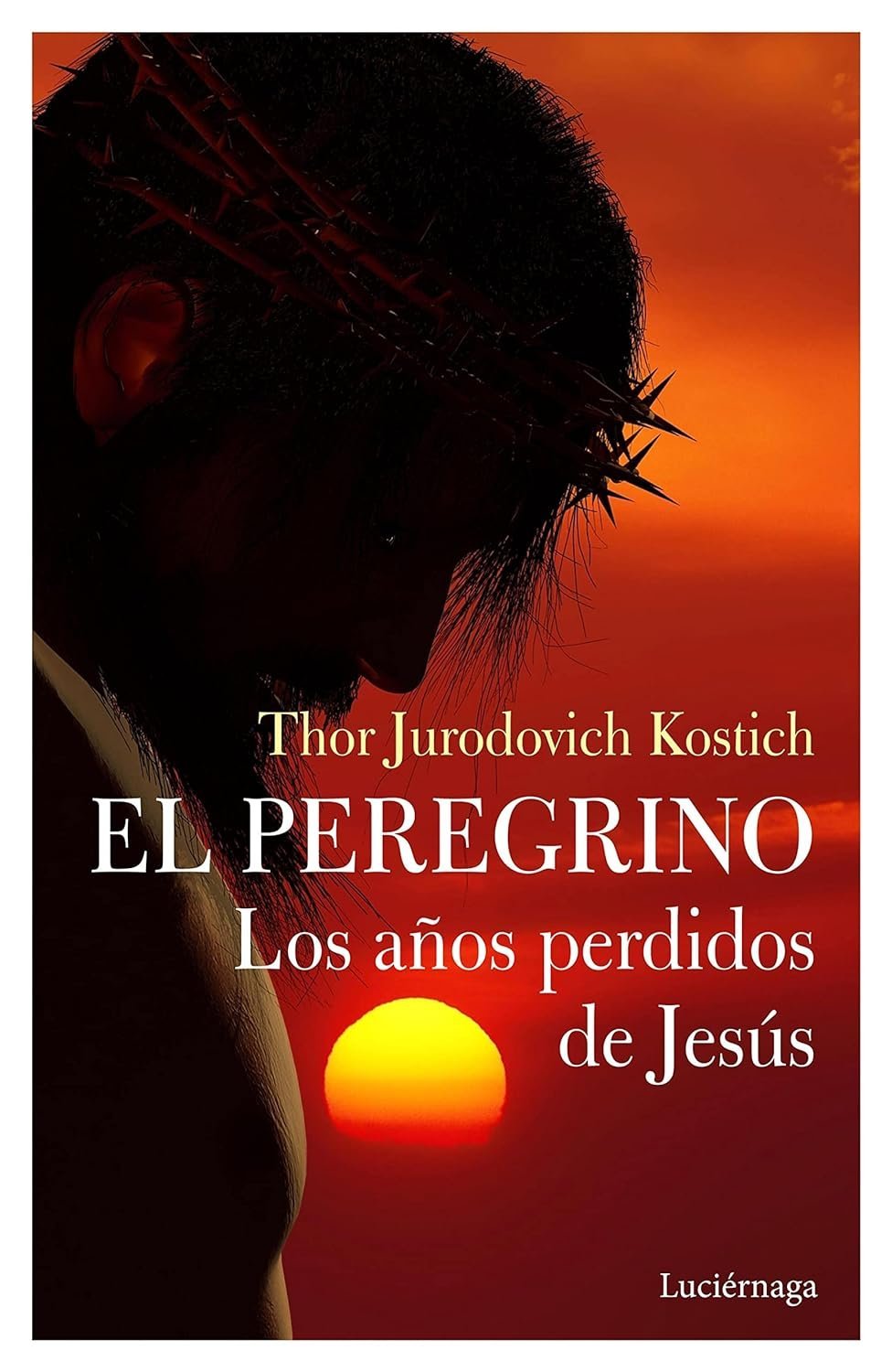 El Peregrino. Los años perdidos de Jesús de Thor Jurodovich Kostich 1 El Peregrino. Los años perdidos de Jesús de Thor Jurodovich Kostich