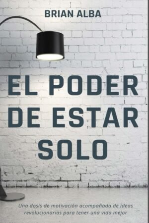 El Poder de estar Solo de Brian Alba