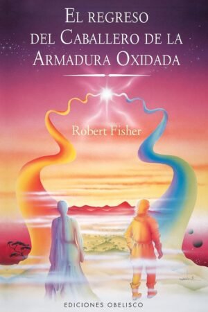 El Regreso del Caballero de la Armadura Oxidada de Robert Fisher