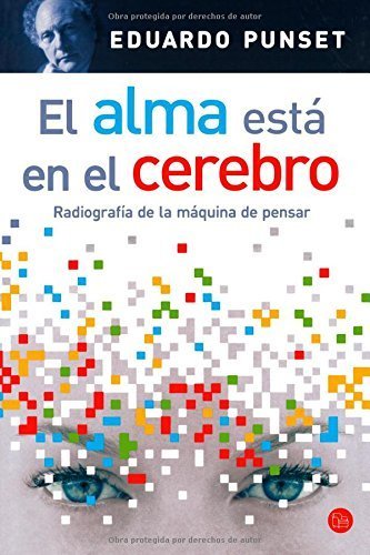El alma esta en el cerebro: Radiografía de una máquina de pensar de Eduardo Punset 1 El alma esta en el cerebro: Radiografía de una máquina de pensar de Eduardo Punset