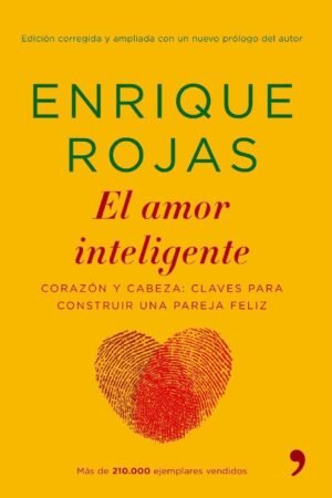El amor inteligente. Corazón y cabeza: Claves para construir una pareja feliz de Enrique Rojas