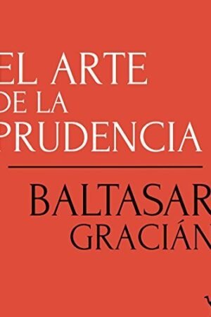 El arte de la prudencia de Baltasar Gracián