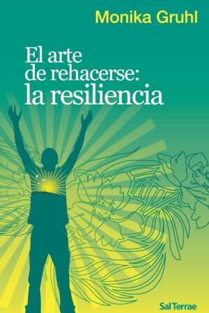 El arte de rehacerse. La resiliencia de Monika Gruhl