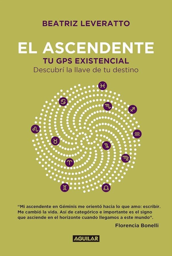 El ascendente: Tu GPS existencial. Descubrí la llave de tu destino de Beatriz Leveratto