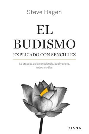 El budismo explicado con sencillez. La práctica de la conciencia, aquí de Steve Hagen