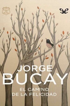 El camino de la felicidad de Jorge Bucay