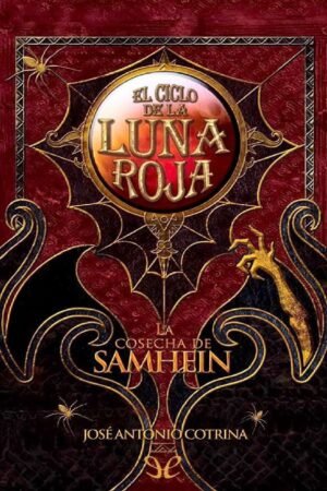 El ciclo de la Luna Roja 1: La cosecha de Samhein de  José Antonio Cotrina
