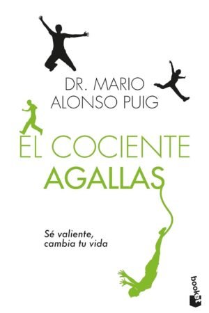 El cociente agallas: sé valiente, cambia tu vida de Dr. Alonso Puig