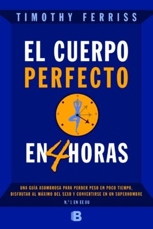 El cuerpo perfecto en 4 horas de Timothy Ferris