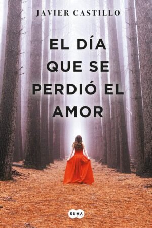 El día que se perdió el amor de Javier Castillo