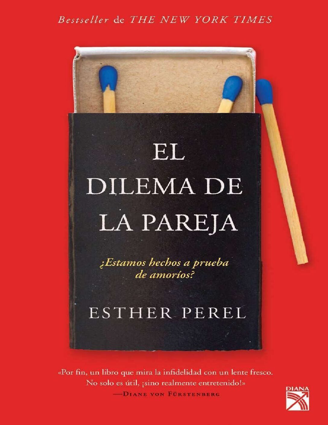 El dilema de la pareja: ¿Estamos hechos a pruebas de amoríos? de Esther Perel 1 El dilema de la pareja: ¿Estamos hechos a pruebas de amoríos? de Esther Perel