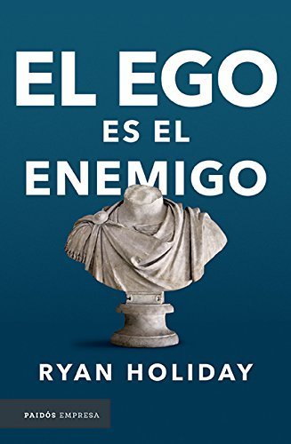 El ego es el enemigo de Ryan Holiday 1 El ego es el enemigo de Ryan Holiday