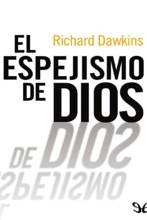 El espejismo de Dios de Richard Dawkins