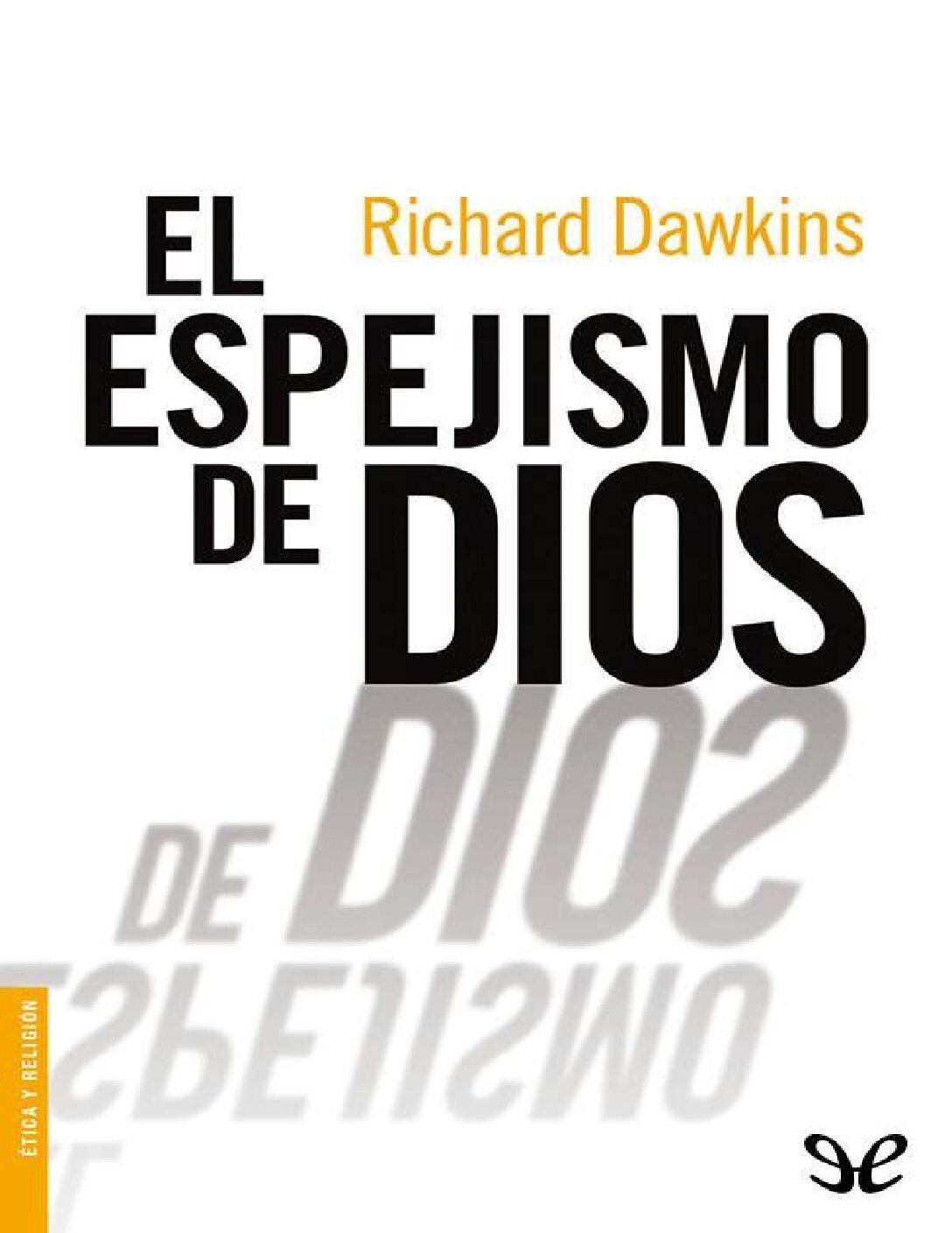 El espejismo de Dios de Richard Dawkins 1 El espejismo de Dios de Richard Dawkins