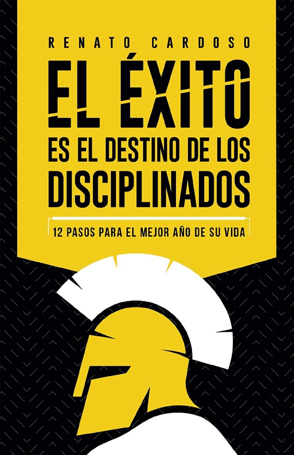 El éxito es el destino de los disciplinados: 12 pasos para el mejor año de su vida de Renato Cardoso 1 El éxito es el destino de los disciplinados: 12 pasos para el mejor año de su vida de Renato Cardoso