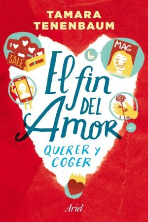 El fin del amor: Querer y coger en el siglo XXI de Tamara Tenenbaum