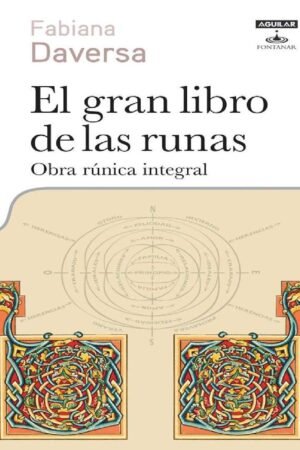 El gran libro de las runas: Obra rúnica integral de Fabiana Daversa
