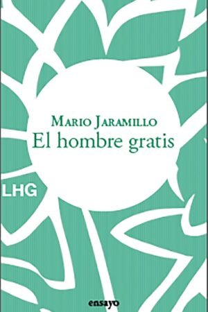 El hombre gratis de Mario Jaramillo